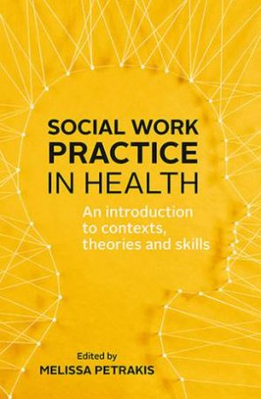 Social Work Practice In Health by Melissa Petrakis