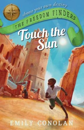 The Freedom Finders: Touch The Sun by Emily Conolan