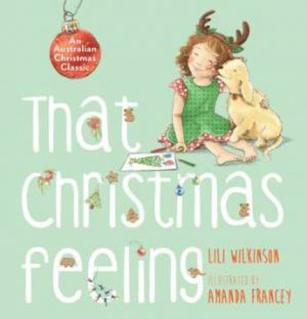 That Christmas Feeling by Lili Wilkinson & Amanda Francey