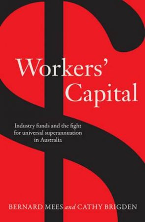 Workers' Capital by Bernard Mees & Cathy Brigden