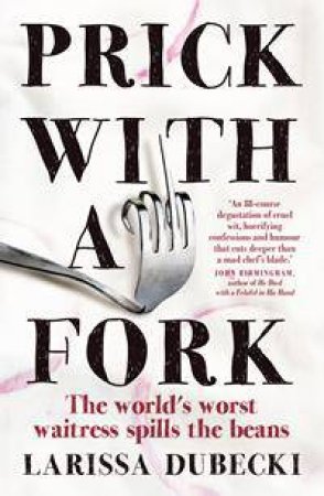 Prick With A Fork by Larissa Dubecki