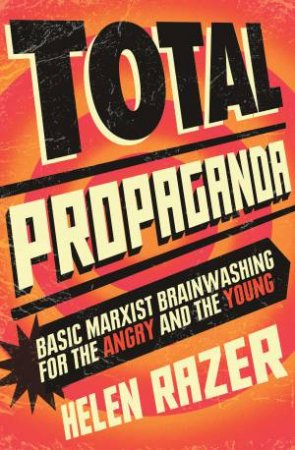 Total Propaganda by Helen Razer