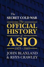 The Official History Of ASIO 19751989 The Secret Cold War