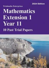 Trialmaths Mathematics Extension 1 Year 11 Past Trial Papers 2024 edition