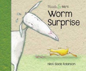 Muddle & Mo's Worm Surprise by Nikki Slade Robinson