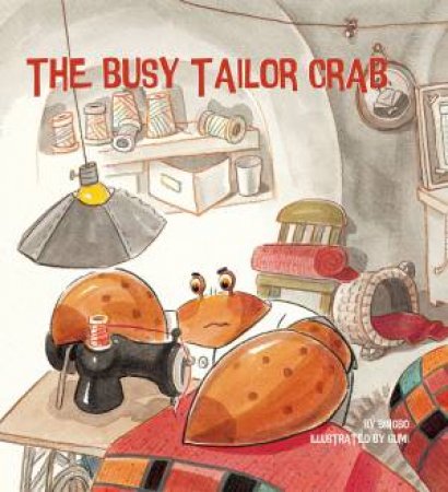 The Busy Tailor Crab by Bingbo & Gumi