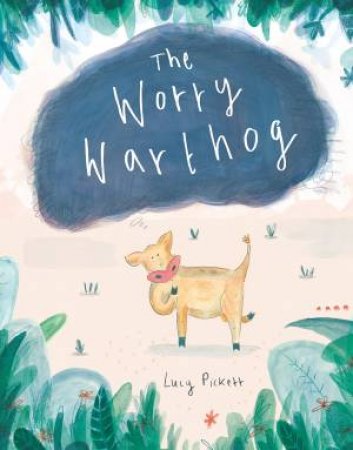 The Worry Warthog by Lucy Pickett