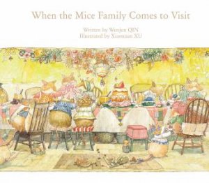 When The Mice Family Comes To Visit by Wenjun Qin & Xiaoxuan Xu