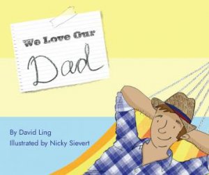 We Love Our Dad by David Ling & Nicky Sievert