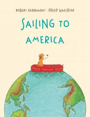 Sailing To America by Robert Gernhardt & Philip Waechter