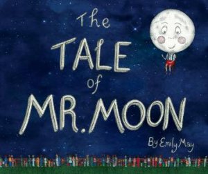 The Tale Of Mr. Moon by Emily May