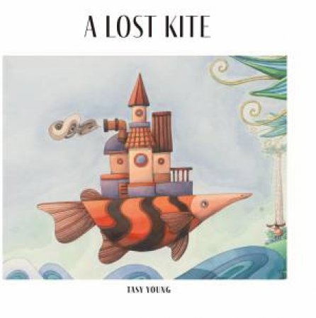 A Lost Kite by Tasy Young