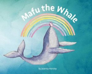 Mafu the Whale by Joanna Horsley