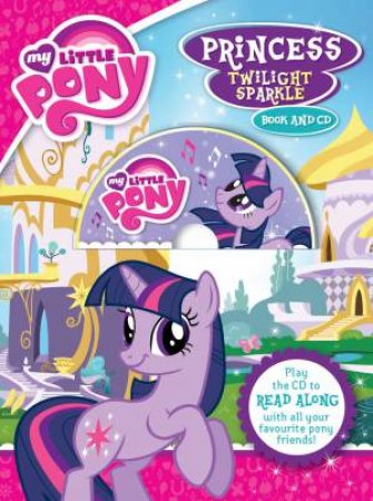 My Little Pony: Princess Twilight Sparkle (Book and CD) by Various