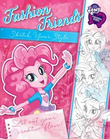 My Little Pony Fashion Friends: Sketch Your Style by Various