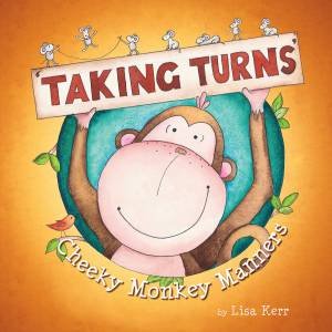 Cheeky Monkey Manners: Taking Turns by Lisa Kerr