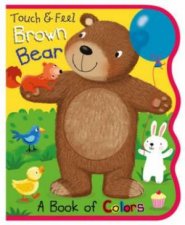 Touch  Feel A Book of Colours Brown Bear