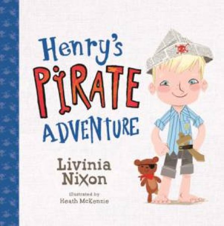 Henry’s Pirate Adventure by Livinia Nixon