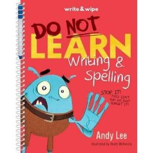 Do Not Learn... Writing & Spelling by Andy Lee