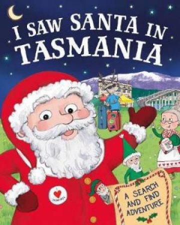 I Saw Santa in Tasmania by J.D. Green, Nadja Sarell & Srimalie Bassani