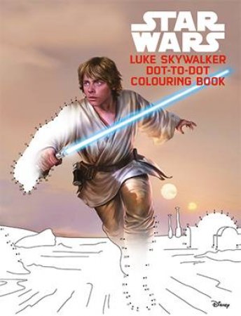 Luke Skywalker Dot-To-Dot Colouring And Activity Book by Various