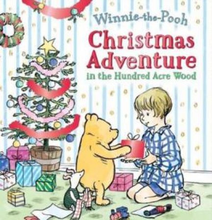 Christmas Adventure In The Hundred Acre Wood by Winnie-the-Pooh