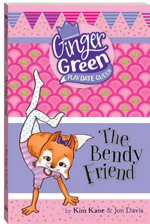 Ginger Green, Playdate Queen: The Bendy by Kim Kane