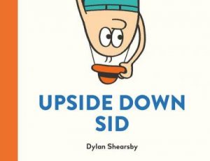 Upside Down Sid by Dylan Shearsby