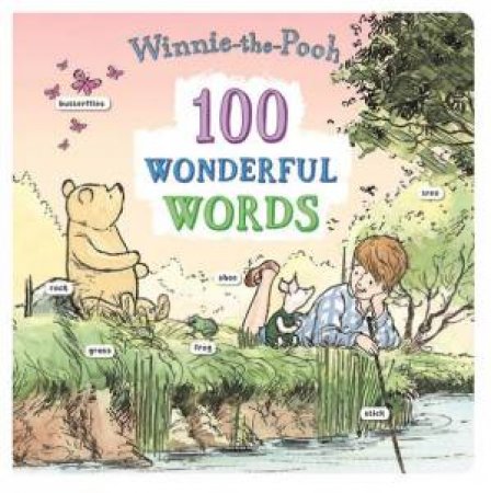 Winnie-The-Pooh: 100 Wonderful Words by Winnie-The-Pooh