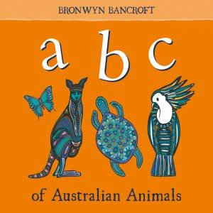 ABC Of Australian Animals by Bronwyn Bancroft