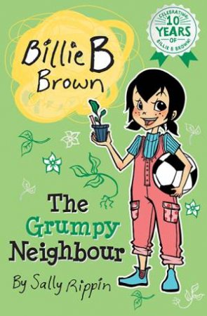 Billie B Brown: The Grumpy Neighbour by Sally Rippin & Aki Fukuoka