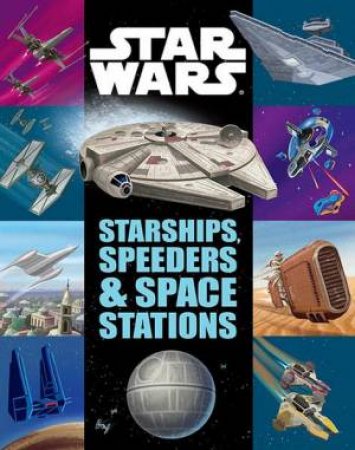 Star Wars: Starships, Speeders And Space by Various