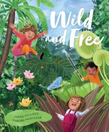 Wild and Free by Carrie Gallasch & Martina Heiduczek