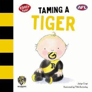 Footy Baby: Taming A Tiger (Richmond Tigers) by Jaclyn Crupi & Mikki Butterley