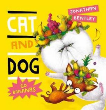 Cat And Dog Go Bananas by Jonathan Bentley