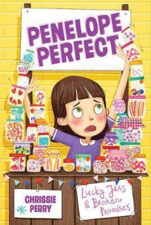 Penelope Perfect: Lucky Jars And Broken Promises by Chrissie Perry & Jon Davis