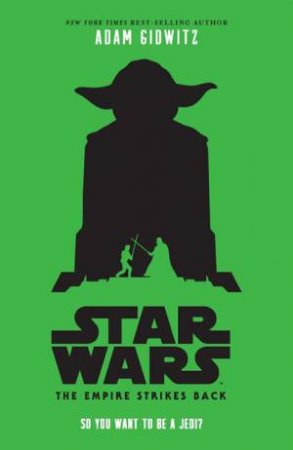 The Empire Strikes Back: So You Want To Be A Jedi? by Adam Gidwitz