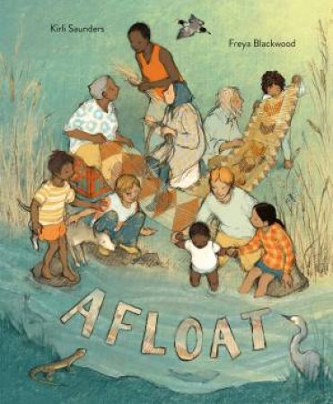 Afloat by Kirli Saunders & Freya Blackwood