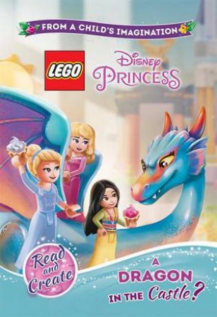 LEGO Disney Princess A Dragon In The Castle by Various