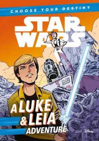 Star Wars: Choose Your Destiny: A Luke & Leia Adventure by Various