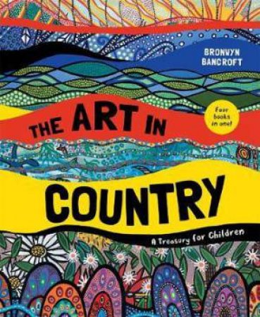 Art In Country: Patterns, Shapes and Colours by Bronwyn Bancroft