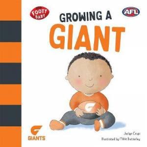 Footy Baby: Growing A Giant (Greater Western Sydney Giants) by Jaclyn Crupi & Mikki Butterley