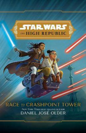 Star Wars: The High Republic: Race To Crashpoint Tower by Daniel Jos Older