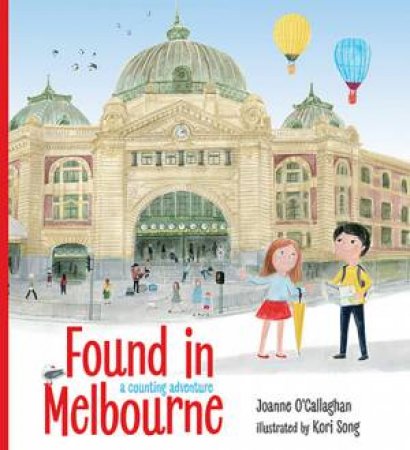 Found In Melbourne by Joanne O'Callaghan & Kori Song