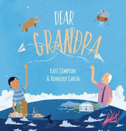 Dear Grandpa by Kate Simpson & Ronojoy Ghosh