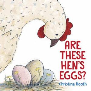 Are These Hen's Eggs? by Christina Booth