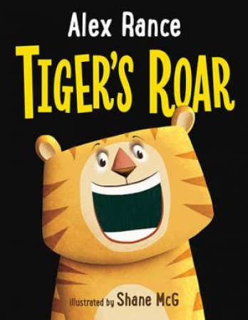 Tiger & Friends: Tiger's Roar by Alex Rance & Shane McGowan