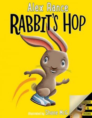 Tiger & Friends: Rabbit's Hop by Alex Rance & Shane McG