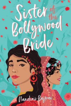 Sister Of The Bollywood Bride by Nandini Bajpai & Hannah Koerner