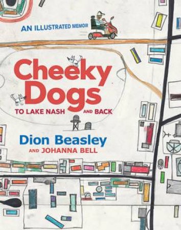 Cheeky Dogs: To Lake Nash And Back by Johanna Bell & Dion Beasley